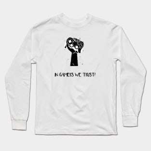 In Gamers We Trust Long Sleeve T-Shirt